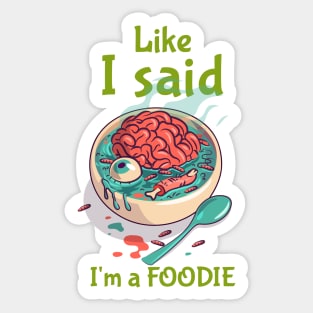 Like I Said, I'm a Foodie Sticker